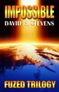 Impossible. Fuzed Trilogy Book 3 - Stevens E David