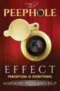 The Peephole Effect. Perception Is Everything - Maryann Patalano