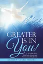Greater Is in You.. A Short Life Story, Bible Study Lessons, and Twenty-One-Day Journal - Sandra Smith Moore