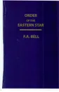 Order Of The Eastern Star - F. A. Bell