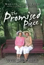 The Promised Piece. The Inspirational Journey of Two Lifelong Friends - Marilyn (Lutke) Emery