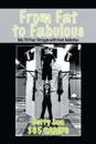 From Fat to Fabulous. My 70 Year Struggle with Food Addiction - Betty Lou Sweeney