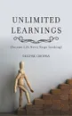 Unlimited Learnings. (Because Life Never Stops Teaching) - DEEPAK CHOPRA