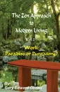 The Zen Approach to Modern Living Vol 2. Work: Paradise or Puratory - Gary Edward Gedall
