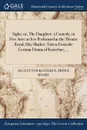 Sighs. or, The Daughter: a Comedy, in Five Acts: as It is Performed at the Theatre Royal, Hay-Market: Taken From the German Drama of Kotzebue; ... - August von Kotzebue, Prince Hoare