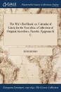 The Wit.s Red Book. or, Calendar of Gaiety for the Year 1822: a Collection of Original Anecdotes, Facetlae, Epigrams . C - Ross Rosso