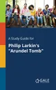 A Study Guide for Philip Larkin.s 