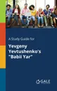 A Study Guide for Yevgeny Yevtushenko.s 