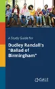 A Study Guide for Dudley Randall.s 