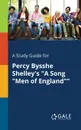 A Study Guide for Percy Bysshe Shelley.s 