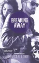 Breaking Away - Megan Lowe