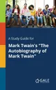 A Study Guide for Mark Twain.s 