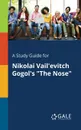 A Study Guide for Nikolai Vail.evitch Gogol.s 