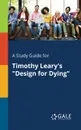 A Study Guide for Timothy Leary.s 