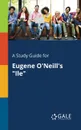 A Study Guide for Eugene O.Neill.s 