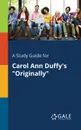 A Study Guide for Carol Ann Duffy.s 