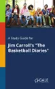 A Study Guide for Jim Carroll.s 