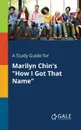 A Study Guide for Marilyn Chin.s 