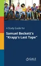 A Study Guide for Samuel Beckett.s 