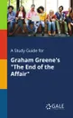 A Study Guide for Graham Greene.s 