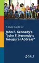 A Study Guide for John F. Kennedy.s 