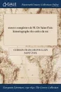 aeuvres complettes de M. De Saint-Foix. historiographe des ordes du roi - Germain-François Poullain Saint-Foix