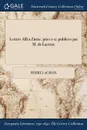 Lettres dAffi a Zurac. pties 1-2. publiees par M. de Lacroix - Pierre Lacroix