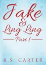 Jake and Ling Ling Part 1 - R. S. Carter