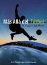 Mas Alla del Futbol. El Escenario del Mundo - Rich Daughtridge, John Stayskal