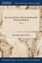 The Life and Times of Frederick Reynolds. Written by Himself; VOL. II - Frederick Reynolds