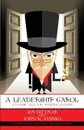 A Leadership Carol. A Classic Tale for Modern Leaders - Dittmar Jim, Stanko W John