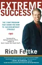 Extreme Success. The 7-Part Program That Shows You How to Succeed Without Struggle - Rich Fettke