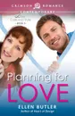 Planning for Love - Ellen Butler