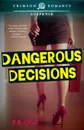 Dangerous Decisions - B.B. Cruz