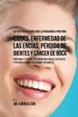 53 Recetas de Jugos Que Lo Ayudaran a Prevenir Caries, Enfermedad de las Encias, Perdida de Dientes y Cancer de Boca. Preventa y Elimine los Problemas Orales Actuales y Futuros Usando Soluciones Naturales - Joe Correa