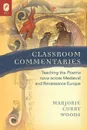 Classroom Commentaries. Teaching the Poetria nova across Medieval and Renaissance Europe - Marjorie Curry Woods