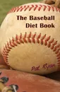 The Baseball Diet Book - Patrick Ryan