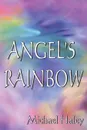 Angel.s Rainbow - Michael Haley