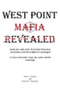 West Point Mafia Revealed. Inside the walls of the West Point Protection Association, and why tradition is unchanged - Peter J. Ammon, Patina M. Thompson