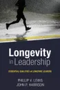 Longevity in Leadership. Essential Qualities of Longtime Leaders - Philip Lewis, John Harrison