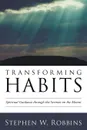 Transforming Habits - Stephen W. Robbins