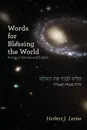 Words for Blessing the World. Poems in Hebrew and English - Herbert J Levine