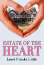 Estate of the Heart - Janet Franks Little