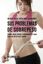 40 Recetas de Jugos Para Solucionar Sus Problemas de Sobrepeso. .Queme Grasa Rapida y Naturalmente Para Verse Mejor En Poco Tiempo. - Joe Correa