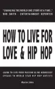 How to Live for Love . Hip Hop. Learn to Live Your Passion as Ms. Hennessey speaks to World Star Hip Hop Artists - Maxine Johns