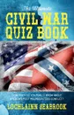 The Ultimate Civil War Quiz Book. How Much Do You Really Know About America.s Most Misunderstood Conflict. - Lochlainn Seabrook