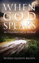 When God Speaks. An Unspoken Gift is Birthed - Beverly Jackson-Brown