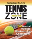 Tennis Inside the Zone. 32 Mental Training Workouts for Champions - Rob Polishook