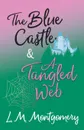 The Blue Castle and A Tangled Web - L. M. Montgomery