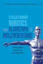 EVOLUTIONARY ROBOTICS. FROM ALGORITHMS TO IMPLEMENTATIONS - Ling-Feng Wang, Kay Chen Tan, Chee-Meng Chew